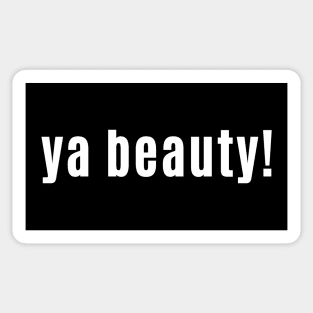 Ya Beauty - Scottish Exclamation of Joy Sticker